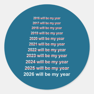 2026 Will Be My Year Funny Humor New Year Quote Classic Round Sticker