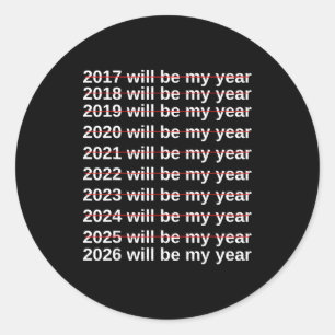 2026 Will Be My Year Funny Humor New Year.quote Classic Round Sticker