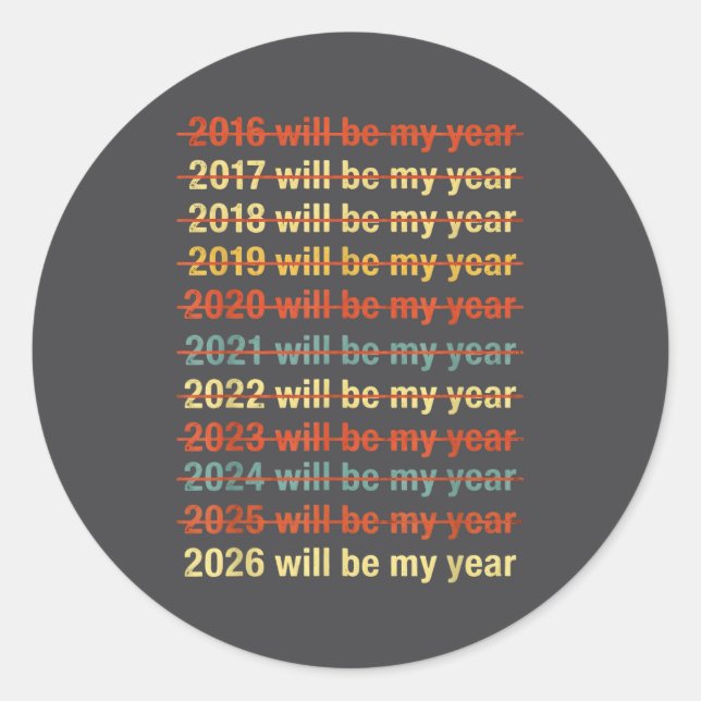 2026 Will Be My Year Funny Humor New Year Quote  Classic Round Sticker (Front)