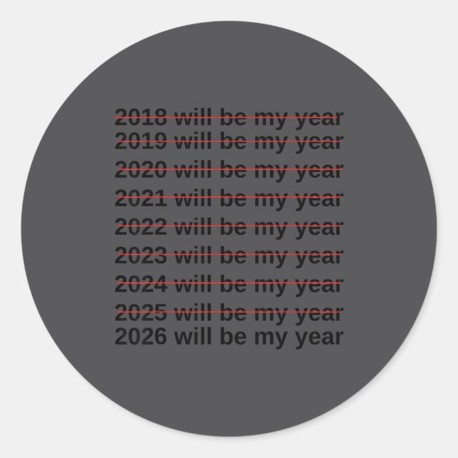 2026 Will Be My Year Funny Humor New Year Quote  Classic Round Sticker (Front)