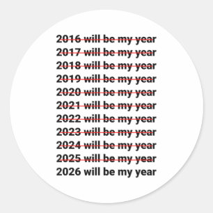 2026 Will Be My Year Funny Humor New Year Quote Classic Round Sticker