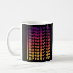 2026 Will Be My Year Funny Humor New Year Quote Coffee Mug