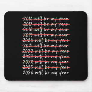 2026 Will Be My Year Funny Humor New Year Quote Fu Mouse Mat