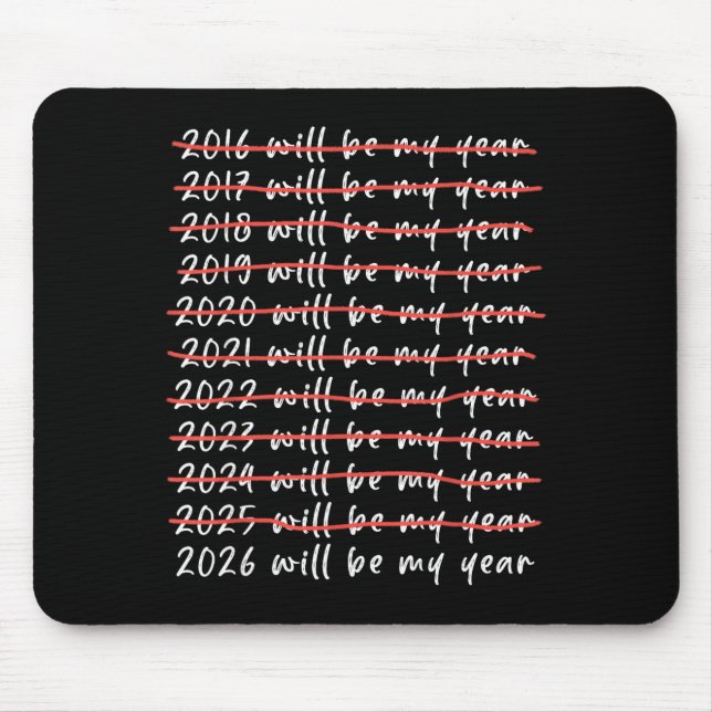 2026 Will Be My Year Funny Humor New Year Quote Fu Mouse Mat (Front)