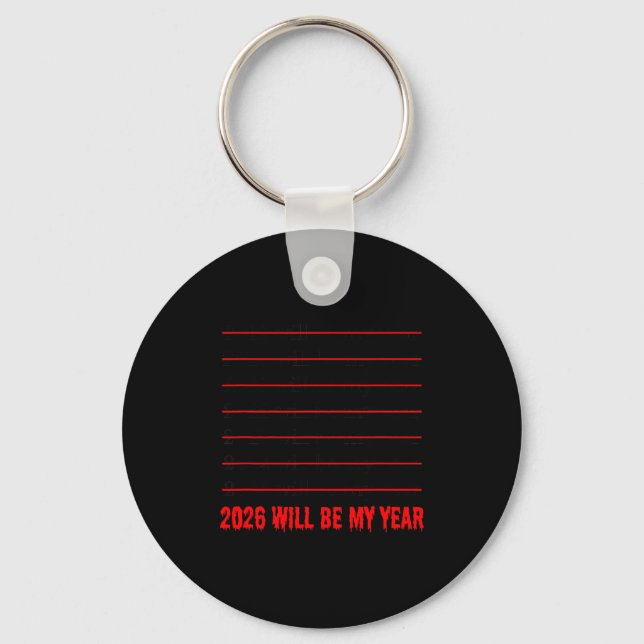 2026 Will Be My Year Funny Humor New Year Quote  Key Ring (Front)