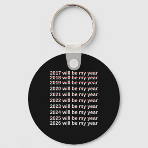 2026 Will Be My Year Funny Humor New Year.quote  Key Ring