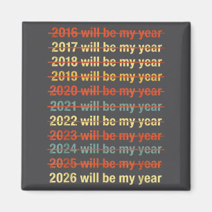 2026 Will Be My Year Funny Humor New Year Quote  Magnet