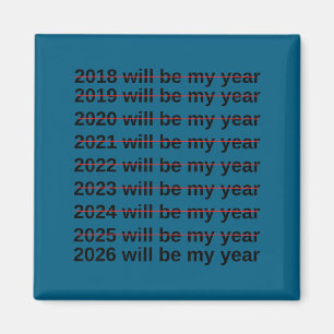 2026 Will Be My Year Funny Humor New Year Quote  Magnet