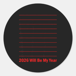 2026 Will Be My Year Funny Humor New Year Quote Me Classic Round Sticker
