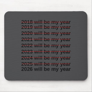 2026 Will Be My Year Funny Humor New Year Quote  Mouse Mat