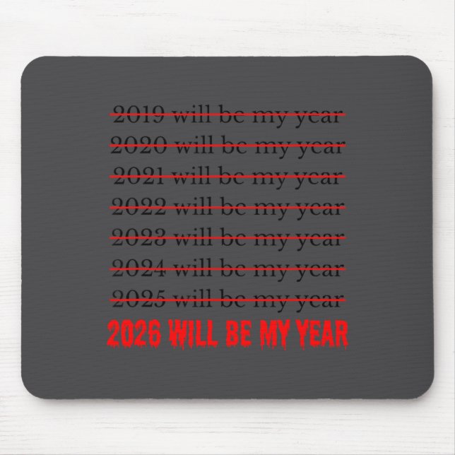 2026 Will Be My Year Funny Humor New Year Quote  Mouse Mat (Front)