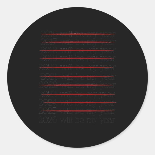 2026 Will Be My Year Funny Humor New Year Resoluti Classic Round Sticker (Front)