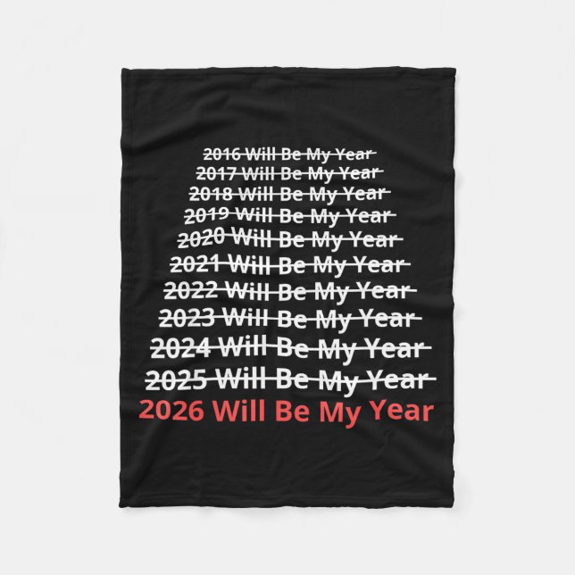 2026 Will Be My Year Funny New Year Quote  Fleece Blanket (Front)
