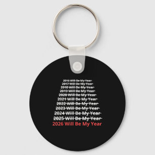 2026 Will Be My Year Funny New Year Quote  Key Ring