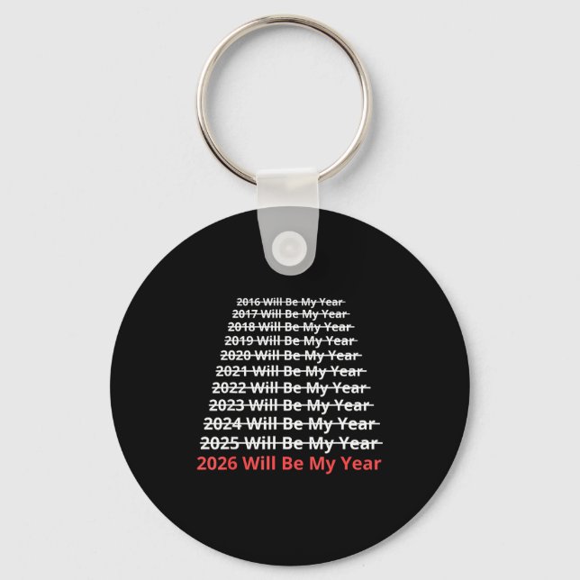 2026 Will Be My Year Funny New Year Quote  Key Ring (Front)