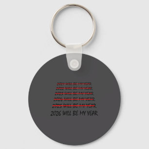 2026 Will Be My Year Funny New Years Eve Resolutio Key Ring