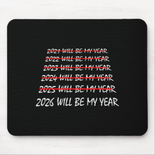 2026 Will Be My Year Funny New Years Eve Resolutio Mouse Mat