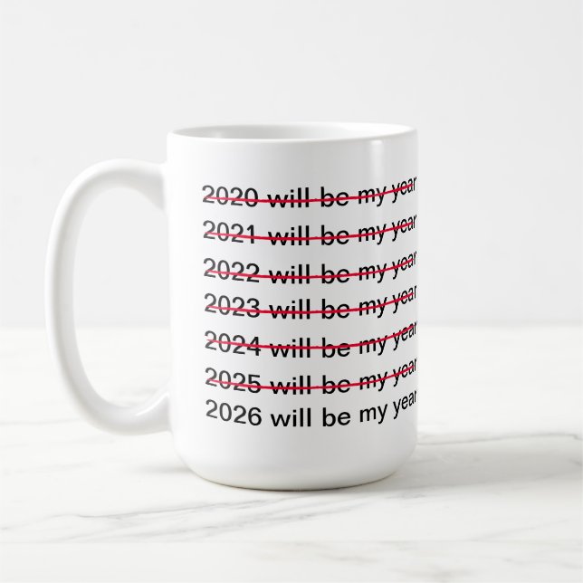 2026 Will Be My Year Funny Sarcastic New Years Coffee Mug (Left)