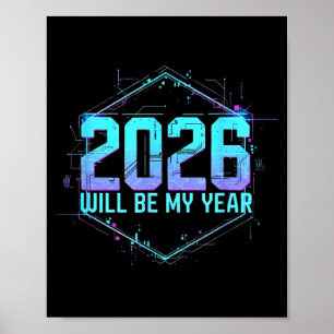 2026 Will Be My Year Motivational Sitive Mindset Q Poster