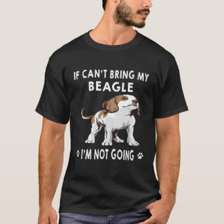 202 If I Can't Bring My Beagle I'm Not Going T-Shirt