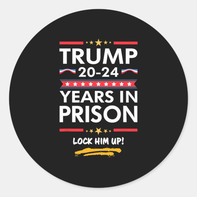 20-24 Years In Prison Lock Him Up  Classic Round Sticker (Front)