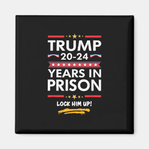 20-24 Years In Prison Lock Him Up Magnet