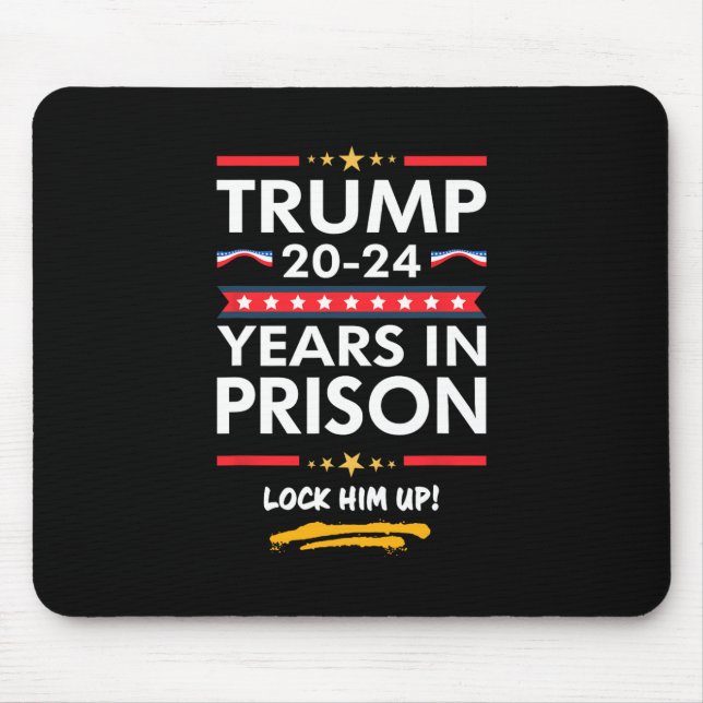 20-24 Years In Prison Lock Him Up  Mouse Mat (Front)