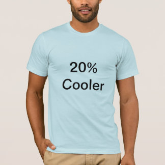 20% Cooler T-Shirt