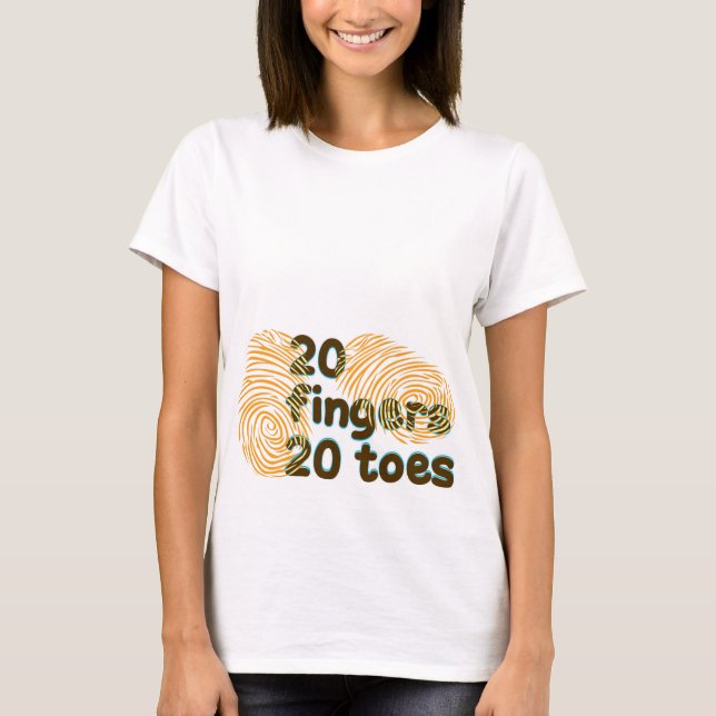 20 Fingers 20 Toes T-Shirt (Front)