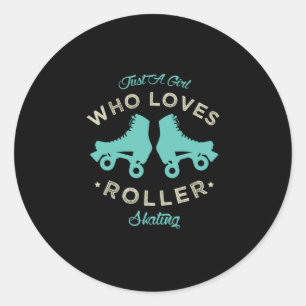 20.Funny Just a girl who loves roller skating Roll Classic Round Sticker