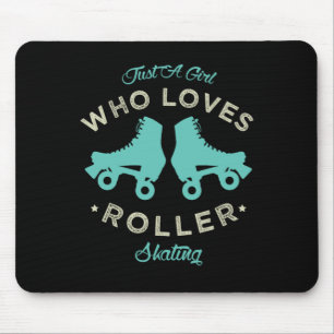 20.Funny Just a girl who loves roller skating Roll Mouse Mat