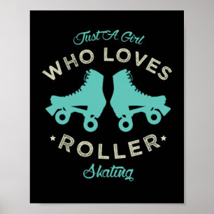 20.Funny Just a girl who loves roller skating Roll Poster