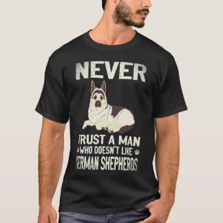 20 Never Trust A Man Who Doesn't Like German Sheph T-Shirt