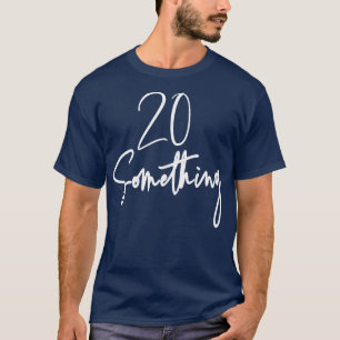 20 Something Birthday Party Gift For 20th thru 29t T-Shirt