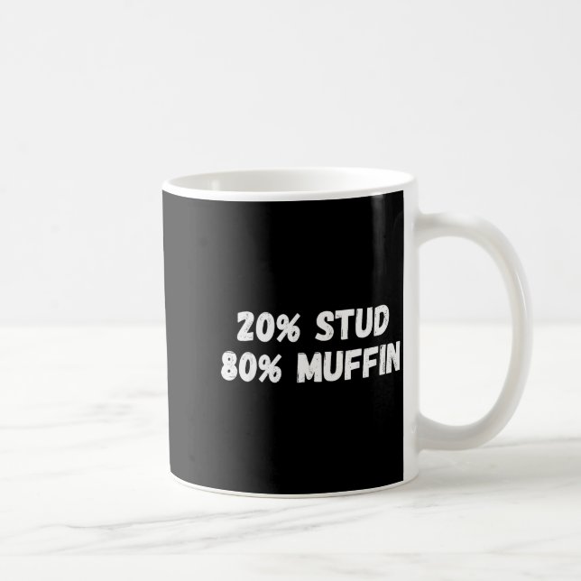 20% Stud 80% Muffin Tee Funny Quotes Tee  Coffee Mug (Right)