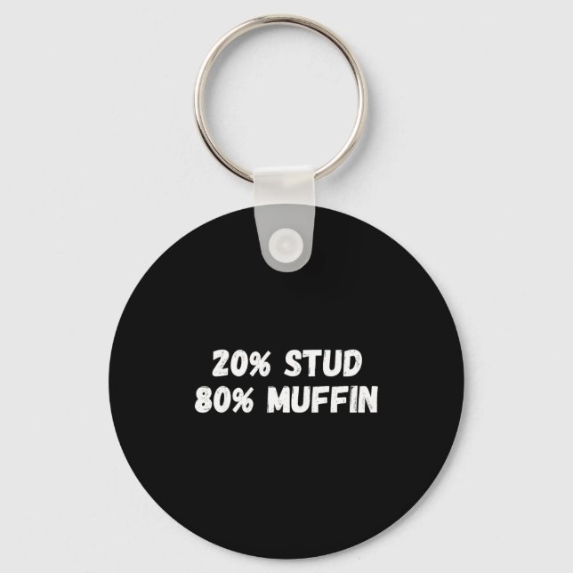20% Stud 80% Muffin Tee Funny Quotes Tee  Key Ring (Front)