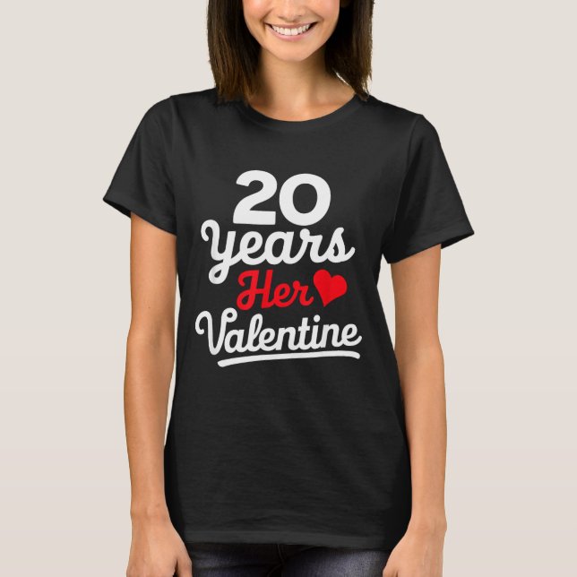 20 Years Her Valentine _ Anniversary Couples Valen T-Shirt (Front)
