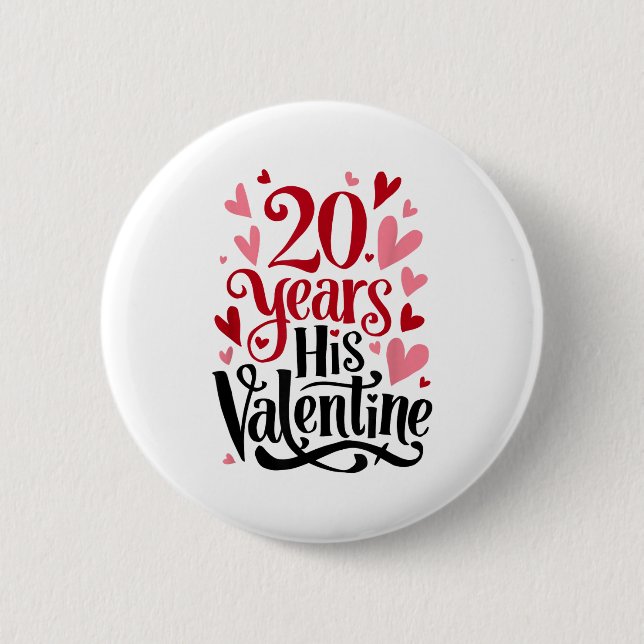20 Years His Valentine _ Anniversary Couples Valen 6 Cm Round Badge (Front)