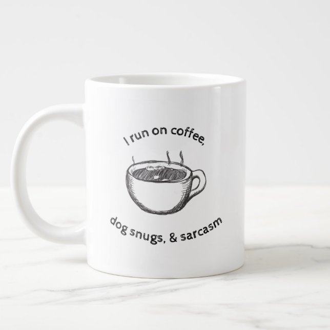 20oz Coffee, Dog Snugs, & Sarcasm Large Coffee Mug (Left)