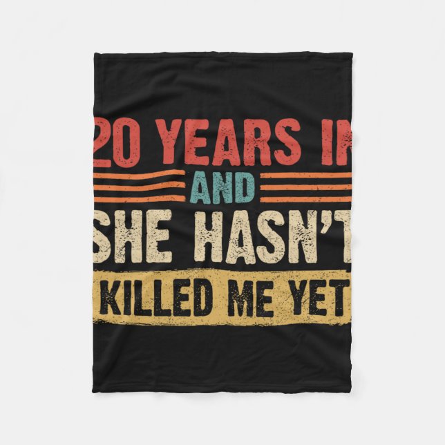 20th Anniversary 20 Years In And She Hasn't Ki Fleece Blanket (Front)