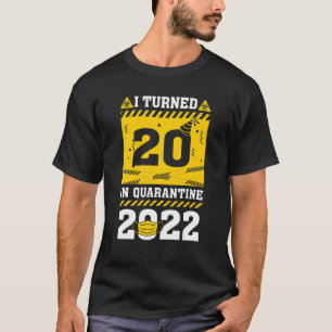 20Th Birthday I Turned 20 In Quarantine 2022 T-Shirt