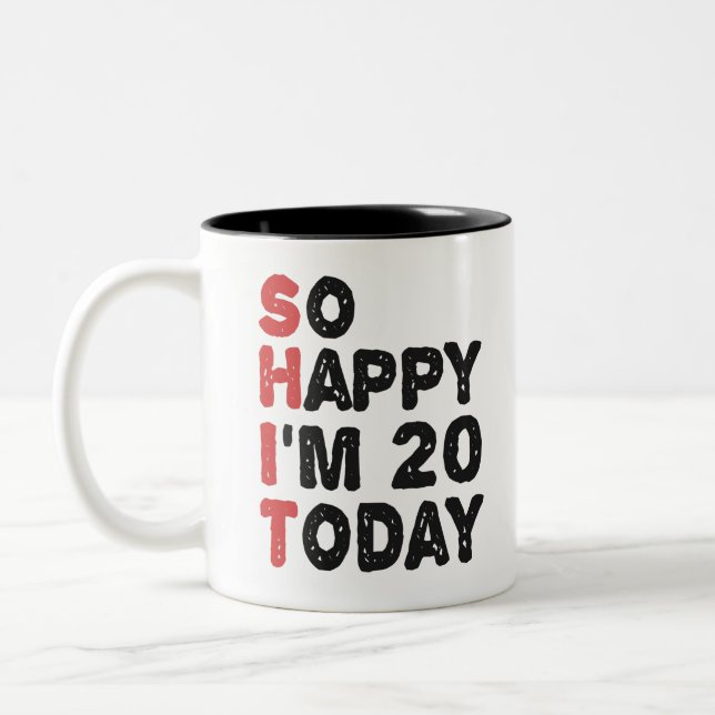 20th Birthday So Happy I'm 20 Today Gift Funny Two-Tone Coffee Mug (Left)