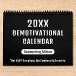 20XX Demotivational Wall Calendar for Accountants<br><div class="desc">Bring some sarcastic relief to the grind of spreadsheets, audits and endless month-ends with this 12-month demotivational calendar for accountants. Each month features a darkly funny, accounting-inspired typography slogan like "My career path is a circular reference" or “Month-end stole my will to live”. A perfect blend of dark humour and...</div>