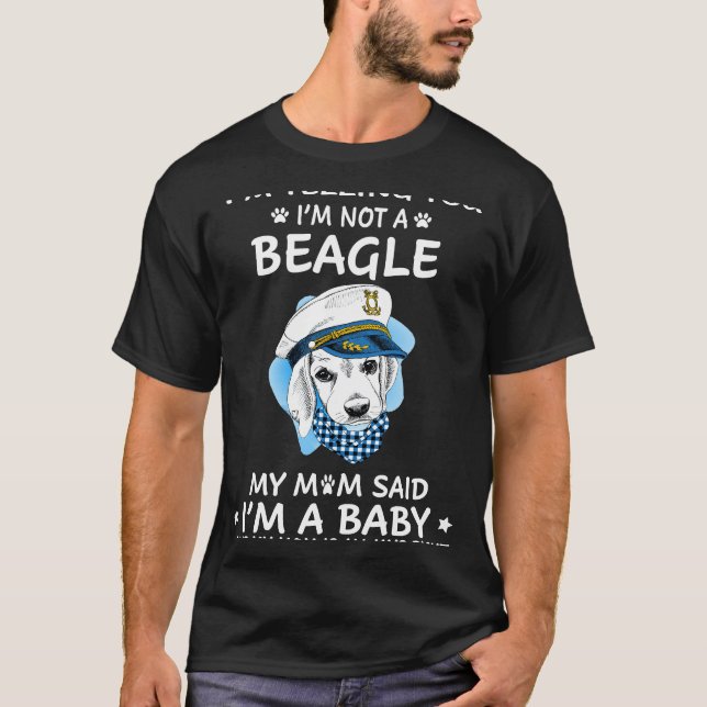216 I'm Telling You I'm Not A Beagle T-Shirt (Front)