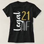 21 AF Legal AF Funny 21st Birthday Gift T-Shirt<br><div class="desc">Today you are 21 years old, officially legal AF! This funny t-shirt is perfect for men or women. Change the options on this page to switch to a mens or womens style. Wear it out on your big night as an official drinker, not an underage one. A funny gift idea...</div>