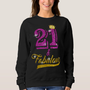 21 And Fabulous  21 Years Old   21st Birthday Sweatshirt