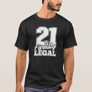 21 And Finally Legal  Old 21st Birthday Turning 21 T-Shirt