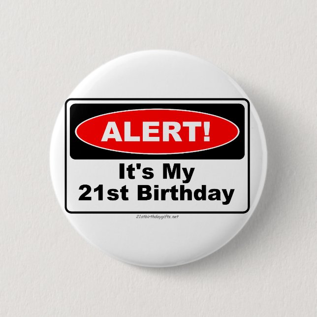 21 Birthday Gifts ALERT! Its My 21st Birthday 6 Cm Round Badge (Front)