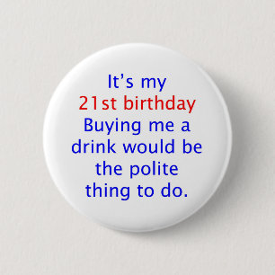 21 buy me a drink 6 cm round badge