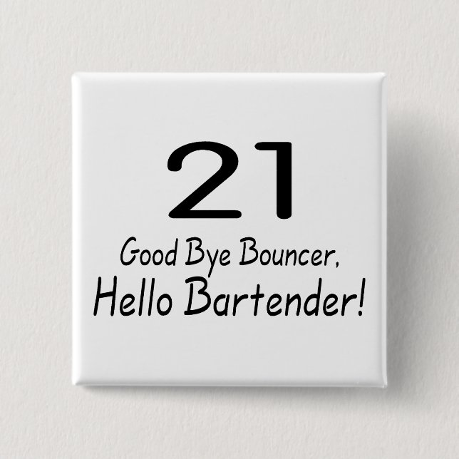 21 Good Bye Bouncer Hello Bartender (Blk) 15 Cm Square Badge (Front)